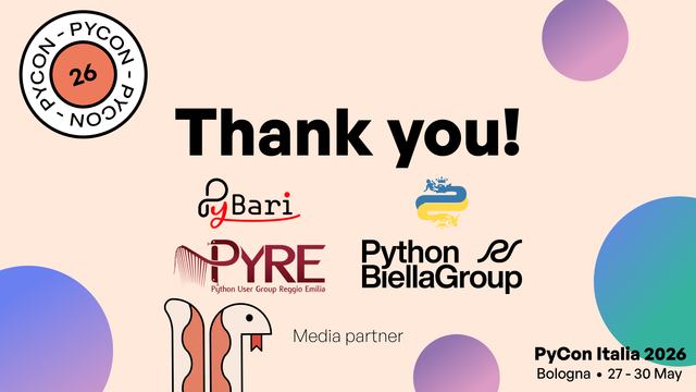 Thank you Python User Group Reggio Emilia, Python Milano, Python Biella, PyBari!
